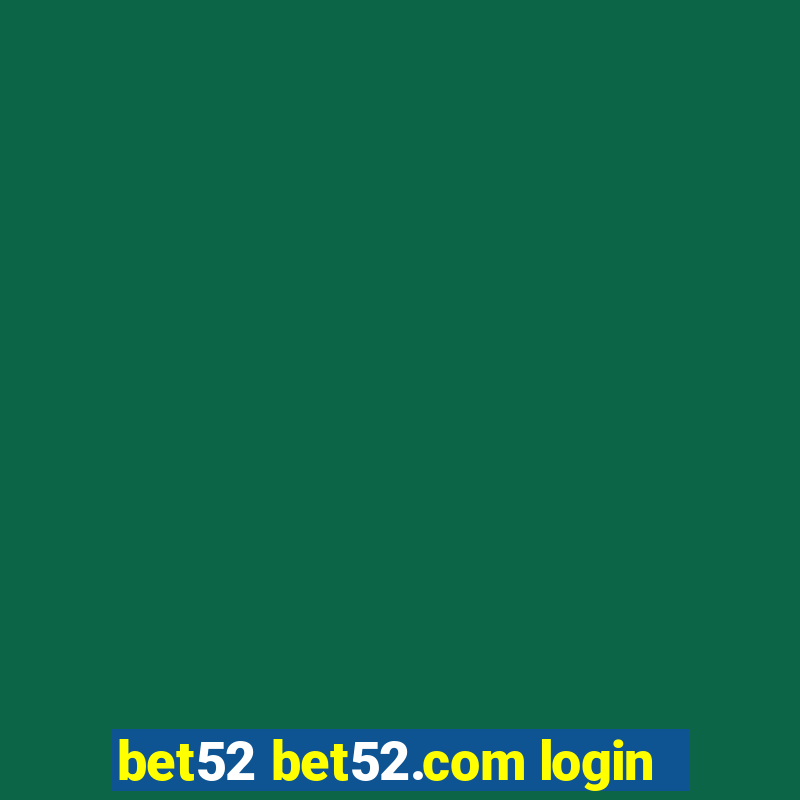 bet52 bet52.com login